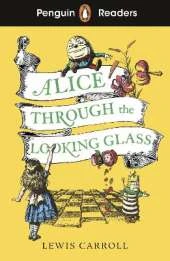 Penguin Readers Level 3: Alice Through the Looking Glass: Abridged Edition