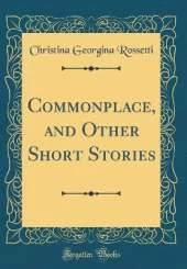 Commonplace, and Other Short Stories (Classic Reprint)