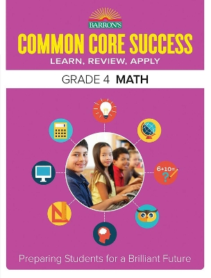 Common Core Success Grade 4 Math: Preparing Students for a Brilliant Future