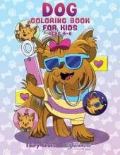 Dog Coloring Book for Kids Ages 4-8: Cute and Adorable Cartoon Dogs and Puppies