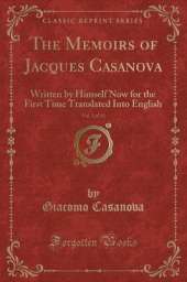 The Memoirs of Jacques Casanova, Vol. 3 of 12: Written by Himself Now for the First Time Translated Into English (Classic Reprint)