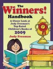 The Winners! Handbook: A Closer Look at Judy Freeman's Top-Rated Children's Books of 2009