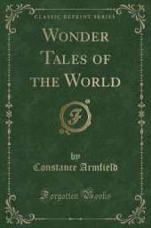Wonder Tales of the World (Classic Reprint)