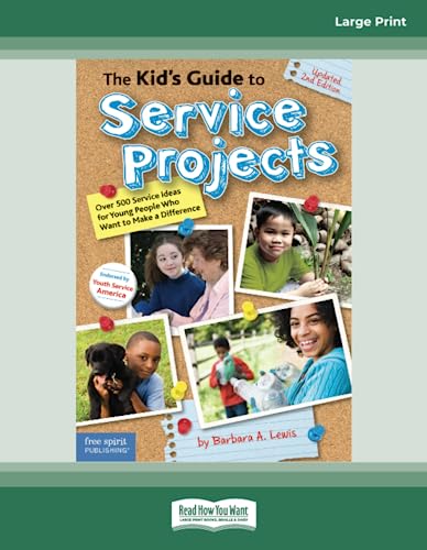 The Kid's Guide to Service Projects: Over 500 Service Ideas for Young People Who Want to Make a Difference
