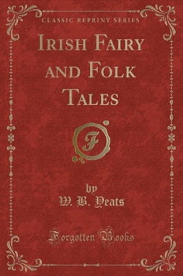 Irish Fairy and Folk Tales (Classic Reprint)