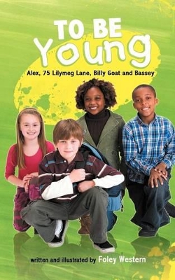 To Be Young: Alex, 75 Lilymeg Lane, Billy Goat and Bassey