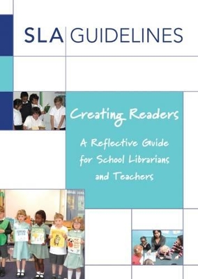 Creating Readers: A Reflective Guide for School Librarians and Teachers