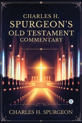 Charles H. Spurgeon's Whole Bible Commentary