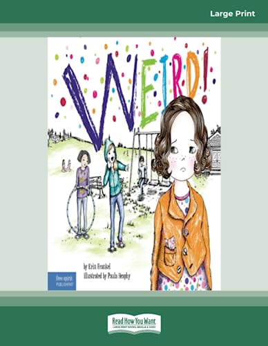 Weird!: A Story About Dealing with Bullying in Schools