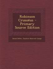 Robinson Crusoeus - Primary Source Edition