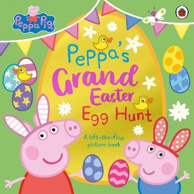 Peppa Pig: Peppa’s Grand Easter Egg Hunt: A Lift-the-Flap Picture Book