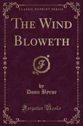 The Wind Bloweth (Classic Reprint)