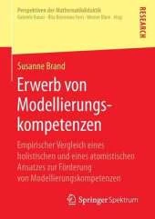 Erwerb Von Modellierungskompetenzen: Empirischer Vergleich Eines Holistischen Und Eines Atomistischen Ansatzes Zur Forderung Von Modellierungskompetenzen