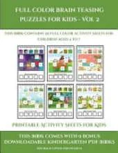 Printable Activity Sheets for Kids (Full color brain teasing puzzles for kids - Vol 2): This book contains 30 full color activity sheets for children aged 4 to 7