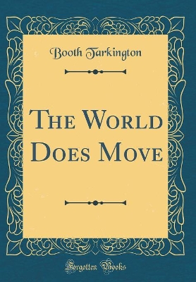The World Does Move (Classic Reprint)