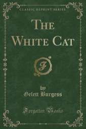 The White Cat (Classic Reprint)