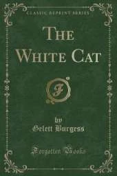 The White Cat (Classic Reprint)