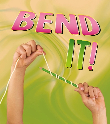 Bend It!