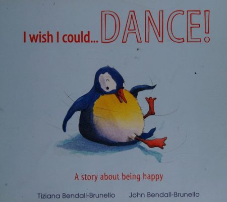 Be Happy Little Penguin...I Wish I Could Dance: A Story About Being Happy