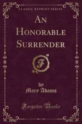 An Honorable Surrender (Classic Reprint)
