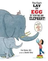 You Can't Lay An Egg If You're An Elephant: A Book About How Animals Are Born