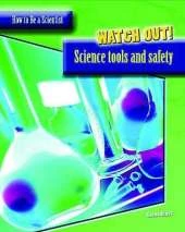 Watch Out!: Science Tools and Safety
