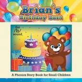 Brian's Birthday Bash: A Phonics Story Book for Small Children