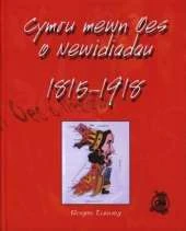 Cymru Mewn Oes o Newidiadau 1815-1918