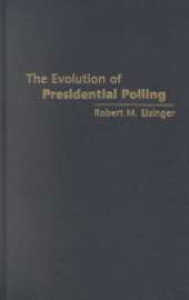 The Evolution of Presidential Polling