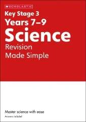 KS3 Science Revision Made Simple Years 7-9