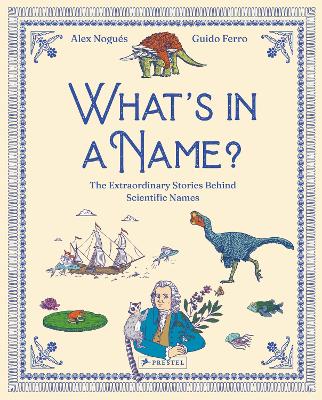 What's in a Name: The Extraordinary Stories Behind Scientific Names