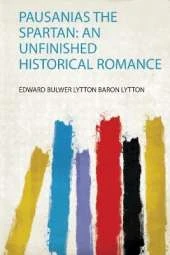 Pausanias the Spartan: an Unfinished Historical Romance
