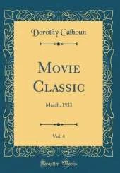 Movie Classic, Vol. 4: March, 1933 (Classic Reprint)