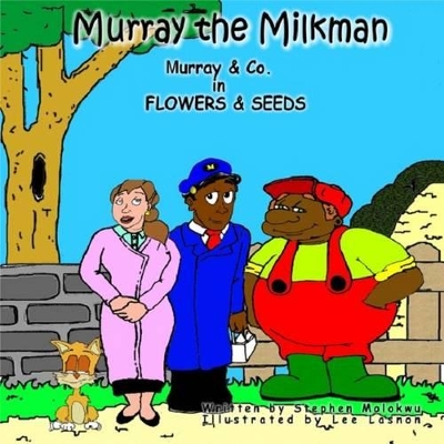 Murray the Milkman: Murray and Co in Flowers and Seeds