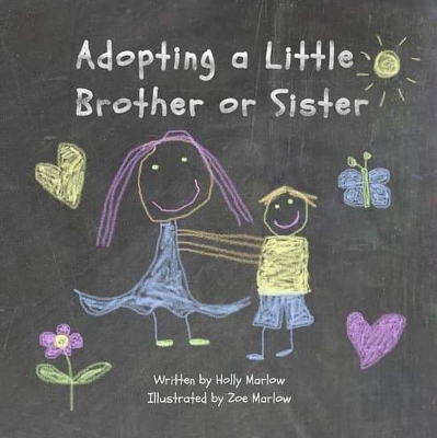 Adopting a Little Brother or Sister: A big sister's guide to adoption for a child becoming a big sibling through adoption of a younger child or baby from foster care