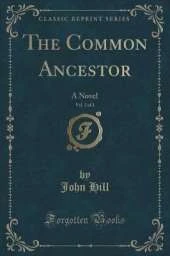 The Common Ancestor, Vol. 2 of 3: A Novel (Classic Reprint)