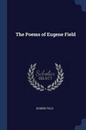 The Poems of Eugene Field