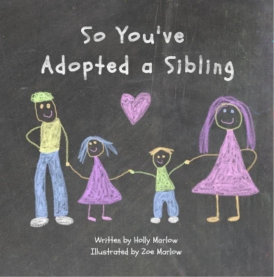 So You've Adopted a Sibling: A big sister's survival guide for big brothers and sisters through adoption of a younger child or baby