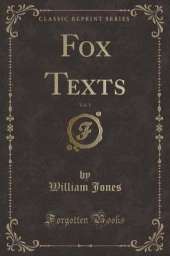 Fox Texts, Vol. 1 (Classic Reprint)