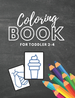 Coloring Book: for Toddler 2-4