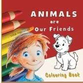 Animals Are Our Friends!: Meet the Animals and Bring Them to Life with Color