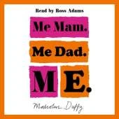 Me Mam. Me Dad. Me.