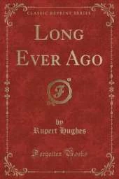 Long Ever Ago (Classic Reprint)