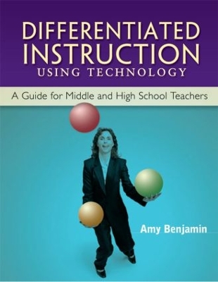Differentiated Instruction Using Technology: A Guide for Middle & HS Teachers