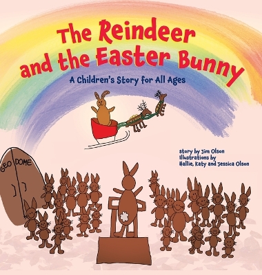 The Reindeer and the Easter Bunny: A Children's Story for All Ages