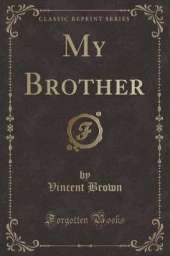 My Brother (Classic Reprint)