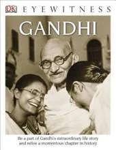 DK Eyewitness Books: Gandhi: Be a Part of Gandhi's Extraordinary Life Story and Relive a Momentous Chapter in