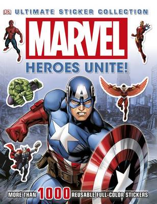 Ultimate Sticker Collection: Marvel: Heroes Unite!: More Than 1,000 Reusable Full-Color Stickers