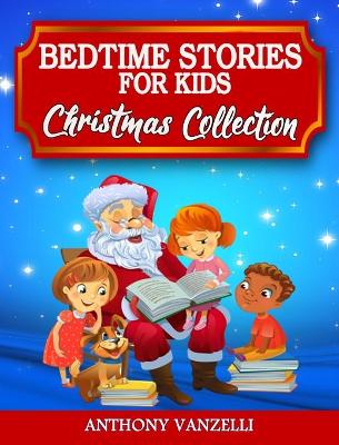Bedtime Stories for Kids - Christmas Collection: Short Fairy Tales and Meditation Stories to Help Children and Toddlers Develop Their Imagination, Learn Mindfulness and Fall Asleep Fast