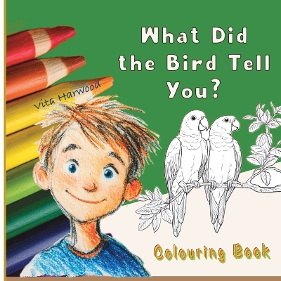 What Did the Bird Tell You?: Color Friendly Birds and Learn Their Names